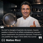 Lo chef Matteo Ricci consiglia la padella in titanio martellata a mano