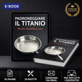 E-book Padroneggiare il titanio – 92 pagine, 50 ricette, download immediato in PDF
